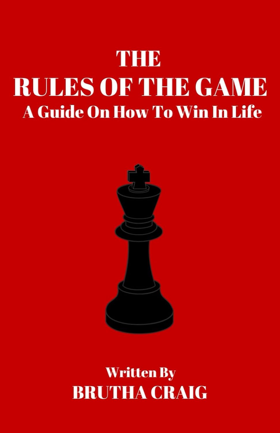 THE RULES OF THE GAME: A Guide On How To Win In Life Book